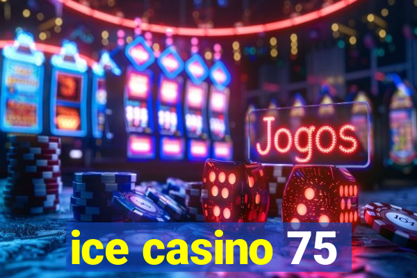 ice casino 75